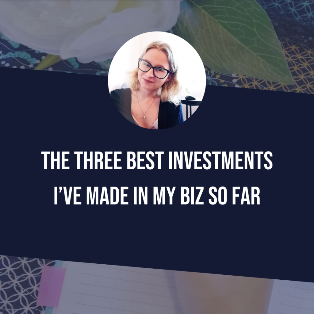 The Three BEST Investments I’ve Made In My Biz So Far