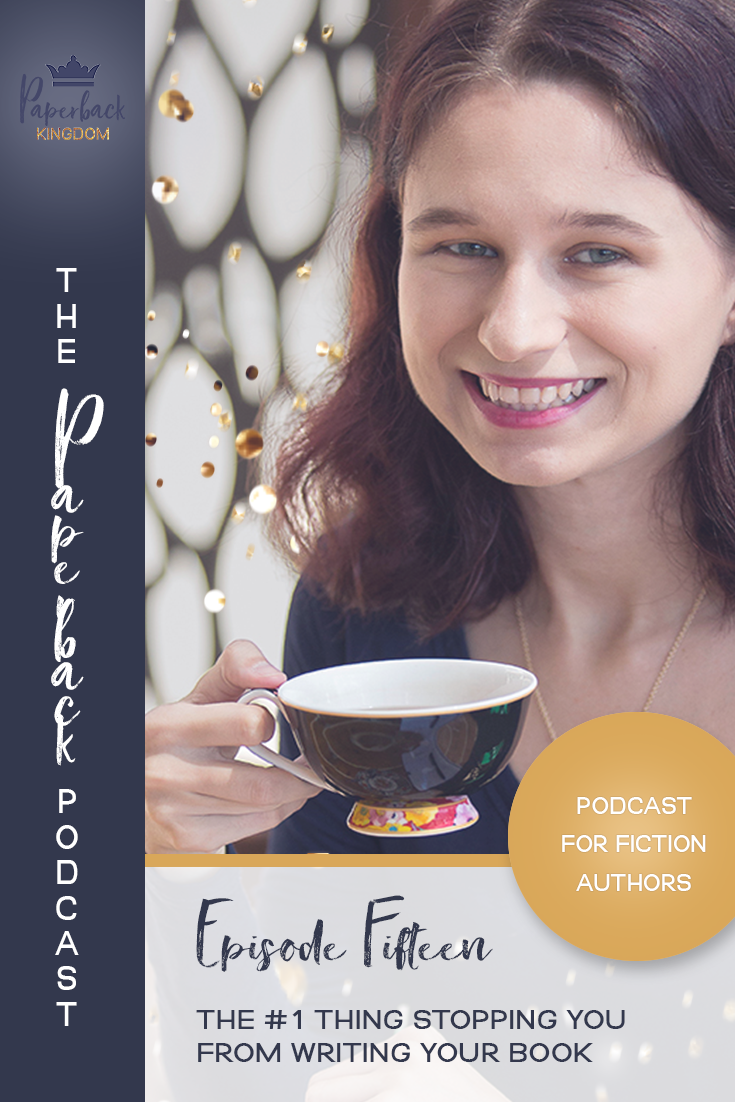 The Paperback Podcast - Ep 15 - The #1 Thing Stopping You From Writing Your Book