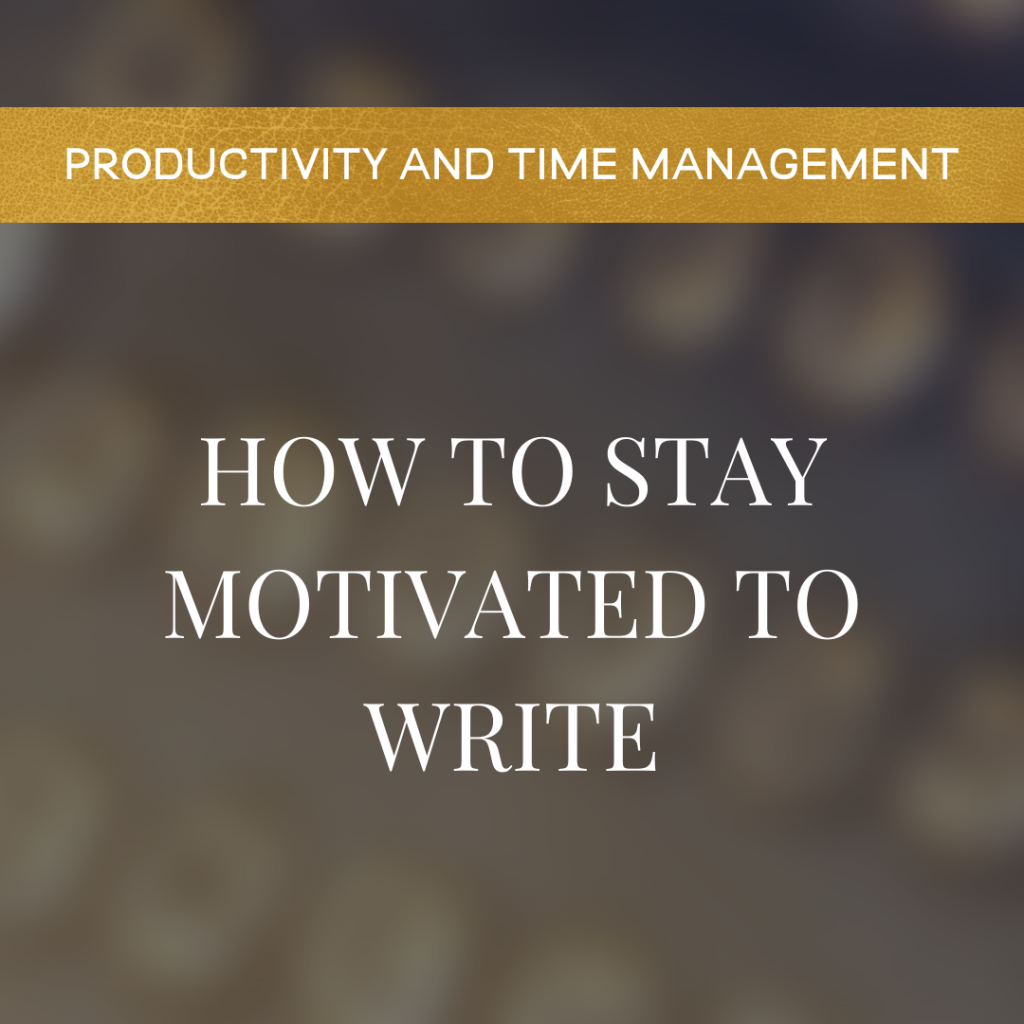 How To Stay Motivated To Write
