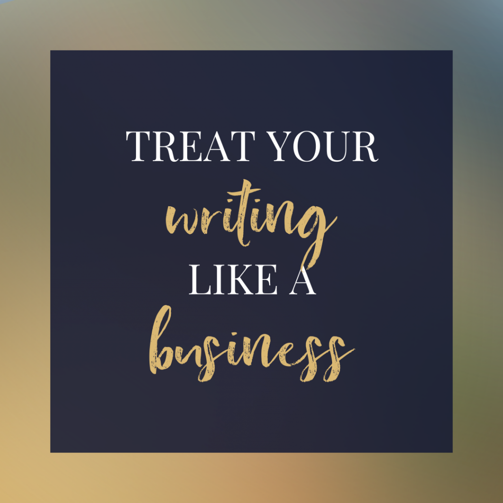 How To Treat Your Writing Like A Business